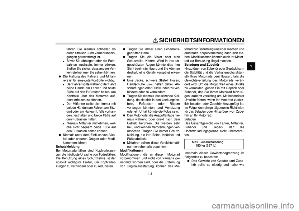 YAMAHA TRICKER 250 2005 Betriebsanleitungen (in German)
SICHERHEITSINFORMATIONEN
1-2
1
fahren Sie niemals schneller als
durch Straßen - und Verkehrsbedin-
gungen gerechtfertigt ist.
Bevor Sie abbiegen oder die Fahr-
bahnen wechseln, immer blinken YAMAHA TRICKER 250 2005 Betriebsanleitungen (in German)
SICHERHEITSINFORMATIONEN
1-2
1
fahren Sie niemals schneller als
durch Straßen - und Verkehrsbedin-
gungen gerechtfertigt ist.
Bevor Sie abbiegen oder die Fahr-
bahnen wechseln, immer blinken