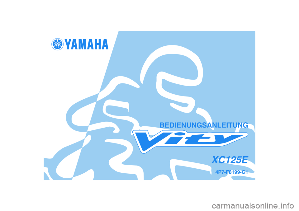 YAMAHA VITY 125 2008  Betriebsanleitungen (in German) 4P7-F8199-G1
XC125E
BEDIENUNGSANLEITUNG 
