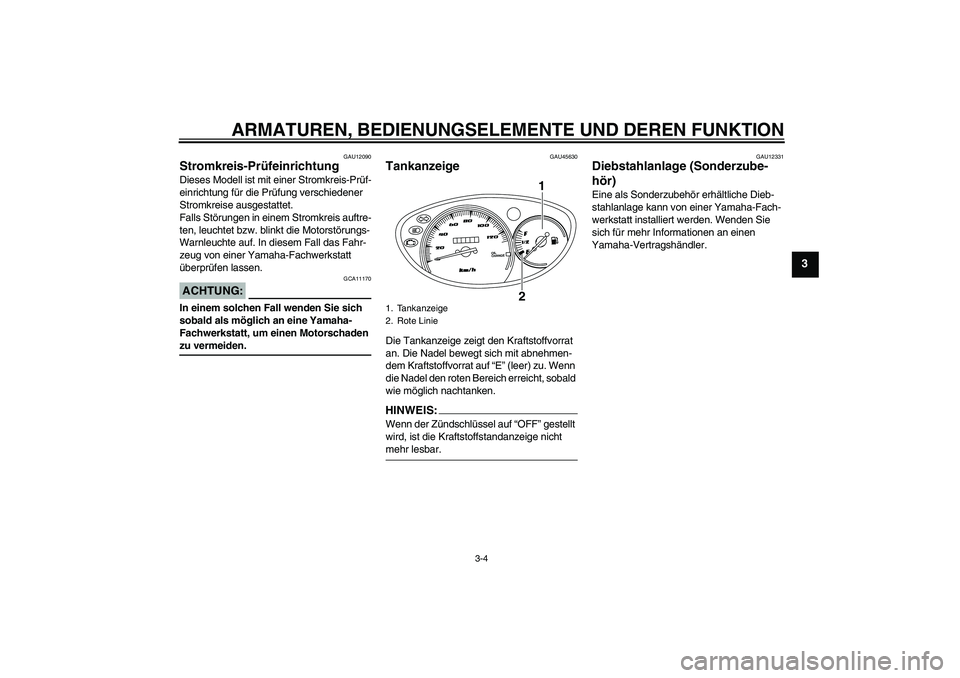 YAMAHA VITY 125 2008 Betriebsanleitungen (in German) ARMATUREN, BEDIENUNGSELEMENTE UND DEREN FUNKTION
3-4
3
GAU12090
Stromkreis-Prüfeinrichtung Dieses Modell ist mit einer Stromkreis-Prüf-
einrichtung für die Prüfung verschiedener
Stromkreise ausge YAMAHA VITY 125 2008 Betriebsanleitungen (in German) ARMATUREN, BEDIENUNGSELEMENTE UND DEREN FUNKTION
3-4
3
GAU12090
Stromkreis-Prüfeinrichtung Dieses Modell ist mit einer Stromkreis-Prüf-
einrichtung für die Prüfung verschiedener
Stromkreise ausge