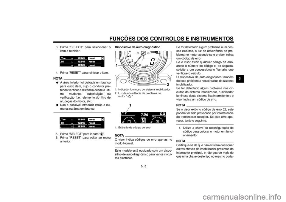 YAMAHA VMAX 2012  Manual de utilização (in Portuguese) FUNÇÕES DOS CONTROLOS E INSTRUMENTOS
3-16
3
3. Prima “SELECT” para seleccionar o
item a reiniciar.
4. Prima “RESET” para reiniciar o item.NOTA●
A área inferior foi deixada em branco
para 
