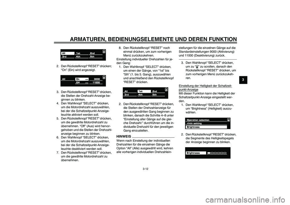 YAMAHA VMAX 2011 Betriebsanleitungen (in German) ARMATUREN, BEDIENUNGSELEMENTE UND DEREN FUNKTION
3-12
3
2. Den Rückstellknopf “RESET” drücken;
“On” (Ein) wird angezeigt.
3. Den Rückstellknopf “RESET” drücken,
die Stellen der Drehz YAMAHA VMAX 2011 Betriebsanleitungen (in German) ARMATUREN, BEDIENUNGSELEMENTE UND DEREN FUNKTION
3-12
3
2. Den Rückstellknopf “RESET” drücken;
“On” (Ein) wird angezeigt.
3. Den Rückstellknopf “RESET” drücken,
die Stellen der Drehz