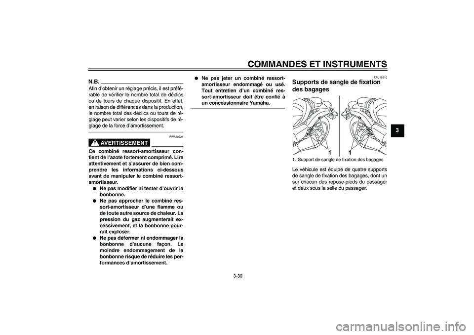 YAMAHA VMAX 2011  Notices Demploi (in French) COMMANDES ET INSTRUMENTS
3-30
3
N.B.Afin d’obtenir un réglage précis, il est préfé-
rable de vérifier le nombre total de déclics
ou de tours de chaque dispositif. En effet,
en raison de diffé