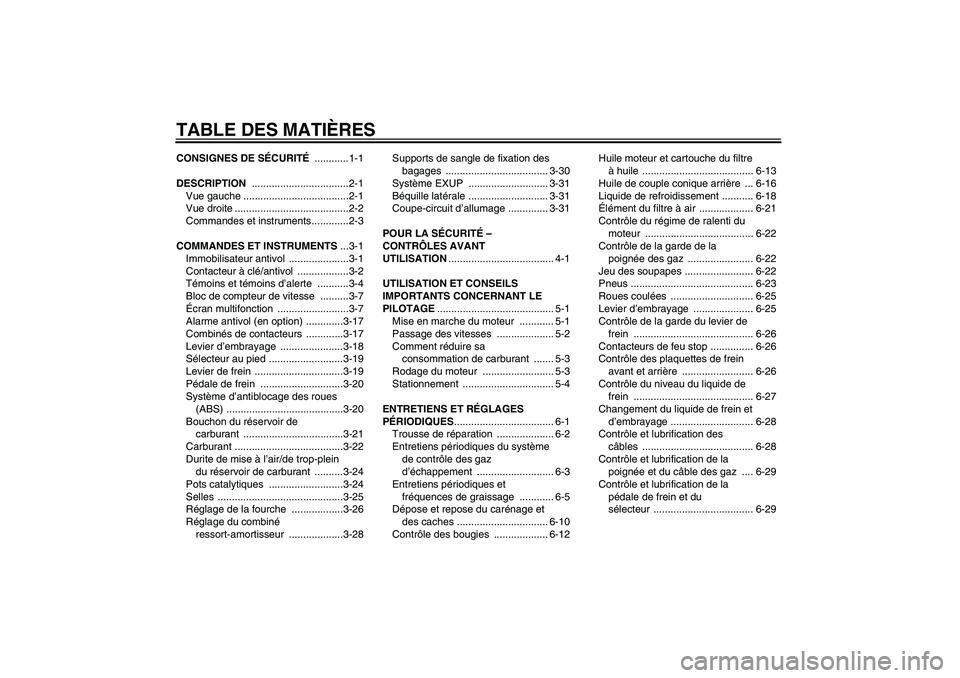 YAMAHA VMAX 2011 Notices Demploi (in French) TABLE DES MATIÈRESCONSIGNES DE SÉCURITÉ ............1-1
DESCRIPTION ..................................2-1
Vue gauche .....................................2-1
Vue droite ............................ YAMAHA VMAX 2011 Notices Demploi (in French) TABLE DES MATIÈRESCONSIGNES DE SÉCURITÉ ............1-1
DESCRIPTION ..................................2-1
Vue gauche .....................................2-1
Vue droite ............................