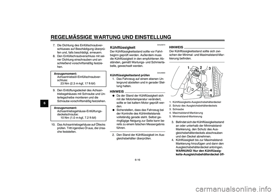 YAMAHA VMAX 2010 Betriebsanleitungen (in German) REGELMÄSSIGE WARTUNG UND EINSTELLUNG
6-16
6
7. Die Dichtung des Einfüllschraubver-
schlusses auf Beschädigung überprü-
fen und, falls beschädigt, erneuern.
8. Den Einfüllschraubverschluss mit s YAMAHA VMAX 2010 Betriebsanleitungen (in German) REGELMÄSSIGE WARTUNG UND EINSTELLUNG
6-16
6
7. Die Dichtung des Einfüllschraubver-
schlusses auf Beschädigung überprü-
fen und, falls beschädigt, erneuern.
8. Den Einfüllschraubverschluss mit s