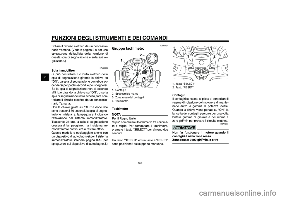 YAMAHA VMAX 2010 Manuale duso (in Italian) FUNZIONI DEGLI STRUMENTI E DEI COMANDI
3-6
3
trollare il circuito elettrico da un concessio-
nario Yamaha. (Vedere pagina 3-9 per una
spiegazione dettagliata della funzione di
questa spia di segnalazi YAMAHA VMAX 2010 Manuale duso (in Italian) FUNZIONI DEGLI STRUMENTI E DEI COMANDI
3-6
3
trollare il circuito elettrico da un concessio-
nario Yamaha. (Vedere pagina 3-9 per una
spiegazione dettagliata della funzione di
questa spia di segnalazi