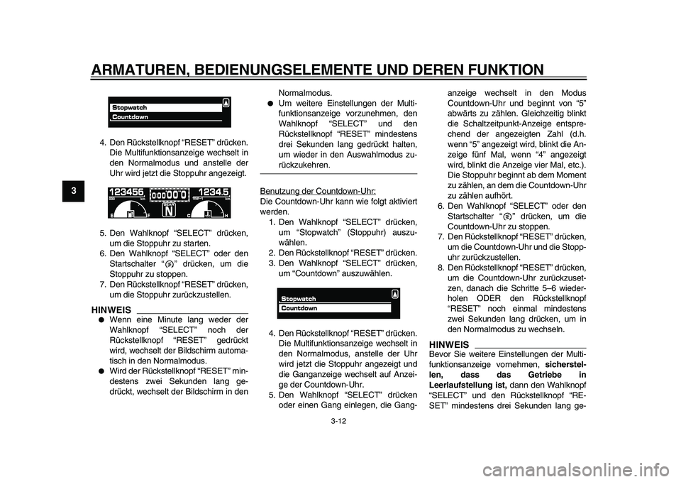 YAMAHA VMAX 2009 Betriebsanleitungen (in German)
ARMATUREN, BEDIENUNGSELEMENTE UND DEREN FUNKTION
3-12
1
2
3
4
5
6
7
8
9
4. Den Rückstellknopf “RESET” drücken.
Die Multifunktionsanzeige wechselt in
den Normalmodus und anstelle der
Uhr wi YAMAHA VMAX 2009 Betriebsanleitungen (in German)
ARMATUREN, BEDIENUNGSELEMENTE UND DEREN FUNKTION
3-12
1
2
3
4
5
6
7
8
9
4. Den Rückstellknopf “RESET” drücken.
Die Multifunktionsanzeige wechselt in
den Normalmodus und anstelle der
Uhr wi