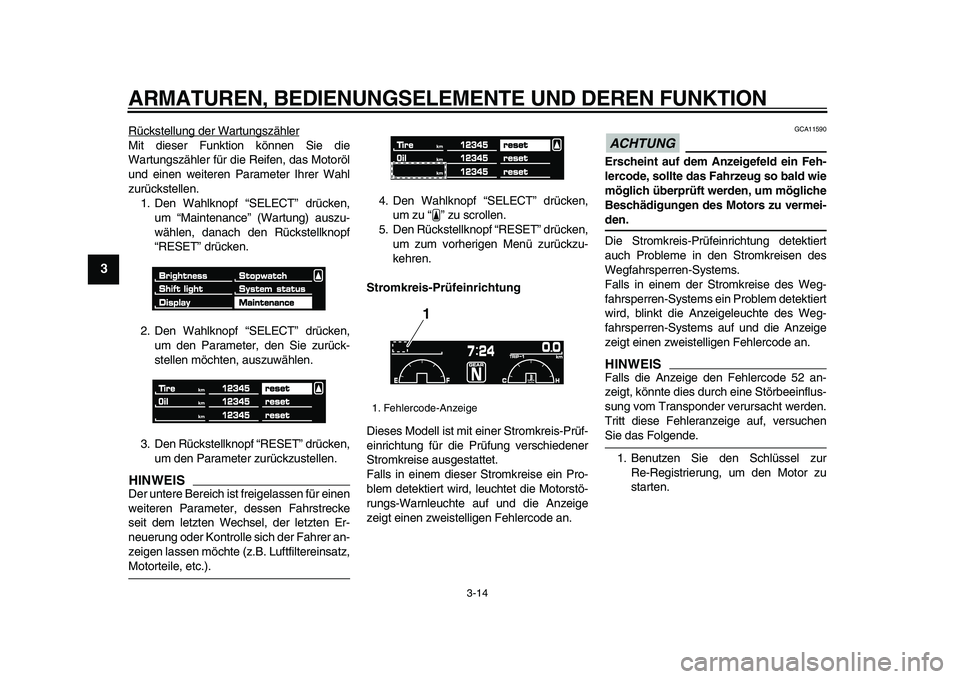 YAMAHA VMAX 2009 Betriebsanleitungen (in German)
ARMATUREN, BEDIENUNGSELEMENTE UND DEREN FUNKTION
3-14
1
2
3
4
5
6
7
8
9
Rückstellung der Wartungszähler
Mit dieser Funktion können Sie die
Wartungszähler für die Reifen, das Motoröl
und ei YAMAHA VMAX 2009 Betriebsanleitungen (in German)
ARMATUREN, BEDIENUNGSELEMENTE UND DEREN FUNKTION
3-14
1
2
3
4
5
6
7
8
9
Rückstellung der Wartungszähler
Mit dieser Funktion können Sie die
Wartungszähler für die Reifen, das Motoröl
und ei