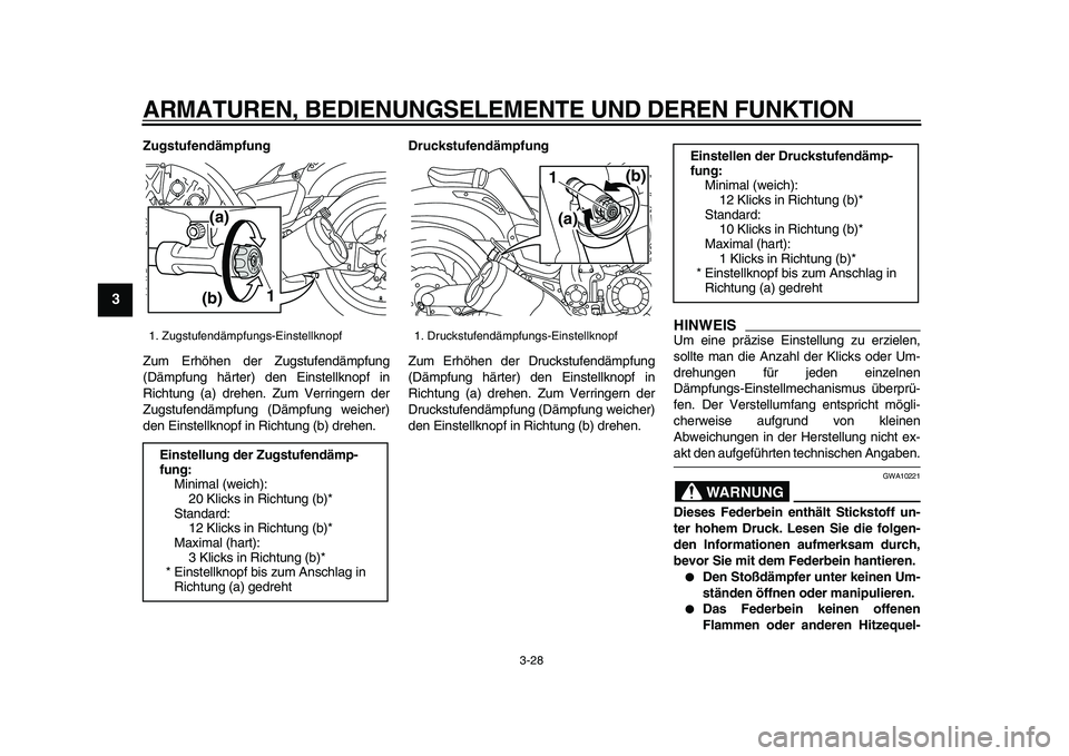YAMAHA VMAX 2009 Betriebsanleitungen (in German)
ARMATUREN, BEDIENUNGSELEMENTE UND DEREN FUNKTION
3-28
1
2
3
4
5
6
7
8
9
Zugstufendämpfung
Zum Erhöhen der Zugstufendämpfung
(Dämpfung härter) den Einstellknopf in
Richtung (a) drehen. Zum YAMAHA VMAX 2009 Betriebsanleitungen (in German)
ARMATUREN, BEDIENUNGSELEMENTE UND DEREN FUNKTION
3-28
1
2
3
4
5
6
7
8
9
Zugstufendämpfung
Zum Erhöhen der Zugstufendämpfung
(Dämpfung härter) den Einstellknopf in
Richtung (a) drehen. Zum