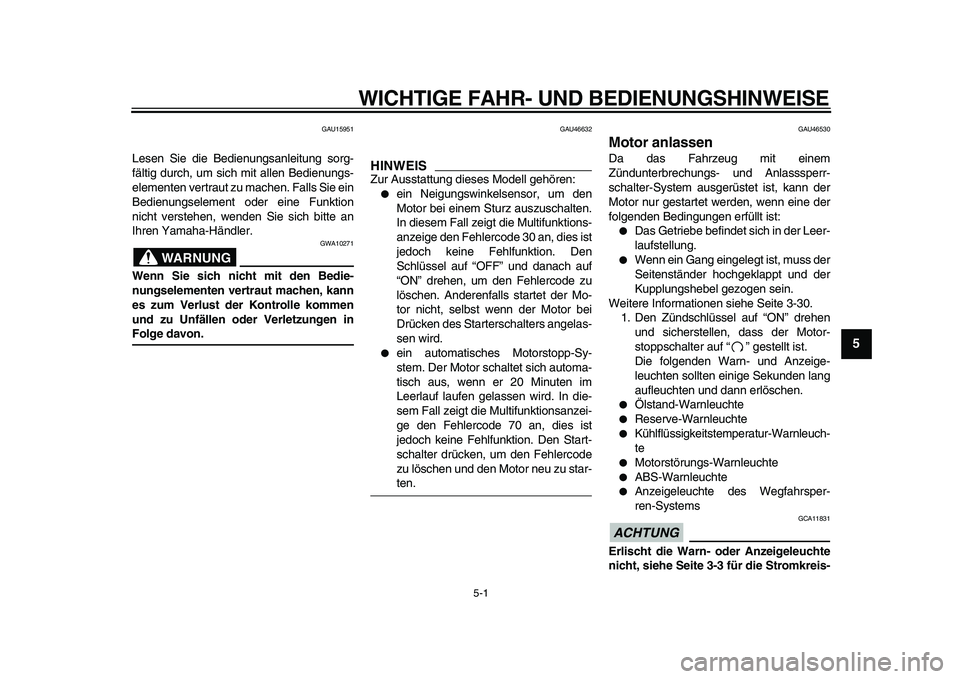 YAMAHA VMAX 2009 Betriebsanleitungen (in German)
5-1
2
3
4
56
7
8
9
WICHTIGE FAHR- UND BEDIENUNGSHINWEISE
GAU15951
Lesen Sie die Bedienungsanleitung sorg-
fältig durch, um sich mit allen Bedienungs-
elementen vertraut zu machen. Falls Sie ei YAMAHA VMAX 2009 Betriebsanleitungen (in German)
5-1
2
3
4
56
7
8
9
WICHTIGE FAHR- UND BEDIENUNGSHINWEISE
GAU15951
Lesen Sie die Bedienungsanleitung sorg-
fältig durch, um sich mit allen Bedienungs-
elementen vertraut zu machen. Falls Sie ei