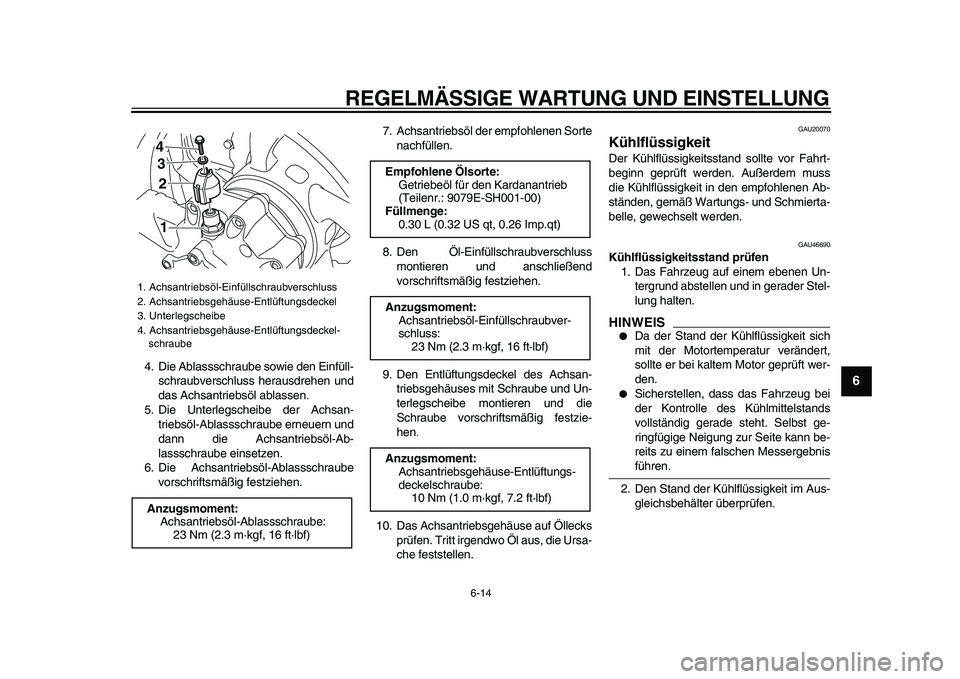 YAMAHA VMAX 2009 Betriebsanleitungen (in German)
REGELMÄSSIGE WARTUNG UND EINSTELLUNG
6-14
2
3
4
5
67
8
9
4. Die Ablassschraube sowie den Einfüll-
schraubverschluss herausdrehen und
das Achsantriebsöl ablassen.
5. Die Unterlegscheibe der Ac YAMAHA VMAX 2009 Betriebsanleitungen (in German)
REGELMÄSSIGE WARTUNG UND EINSTELLUNG
6-14
2
3
4
5
67
8
9
4. Die Ablassschraube sowie den Einfüll-
schraubverschluss herausdrehen und
das Achsantriebsöl ablassen.
5. Die Unterlegscheibe der Ac