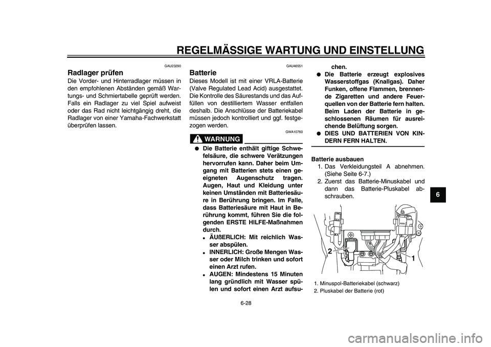YAMAHA VMAX 2009 Betriebsanleitungen (in German)
REGELMÄSSIGE WARTUNG UND EINSTELLUNG
6-28
2
3
4
5
67
8
9
GAU23290
Radlager prüfen
Die Vorder- und Hinterradlager müssen in
den empfohlenen Abständen gemäß War-
tungs- und Schmiertabelle YAMAHA VMAX 2009 Betriebsanleitungen (in German)
REGELMÄSSIGE WARTUNG UND EINSTELLUNG
6-28
2
3
4
5
67
8
9
GAU23290
Radlager prüfen
Die Vorder- und Hinterradlager müssen in
den empfohlenen Abständen gemäß War-
tungs- und Schmiertabelle