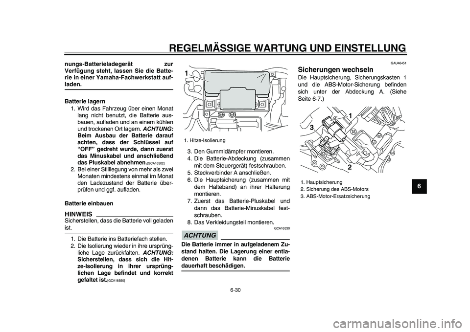 YAMAHA VMAX 2009 Betriebsanleitungen (in German)
REGELMÄSSIGE WARTUNG UND EINSTELLUNG
6-30
2
3
4
5
67
8
9
nungs-Batterieladegerät zur
Verfügung steht, lassen Sie die Batte-
rie in einer Yamaha-Fachwerkstatt auf-
laden.
Batterie lagern
1. YAMAHA VMAX 2009 Betriebsanleitungen (in German)
REGELMÄSSIGE WARTUNG UND EINSTELLUNG
6-30
2
3
4
5
67
8
9
nungs-Batterieladegerät zur
Verfügung steht, lassen Sie die Batte-
rie in einer Yamaha-Fachwerkstatt auf-
laden.
Batterie lagern
1.