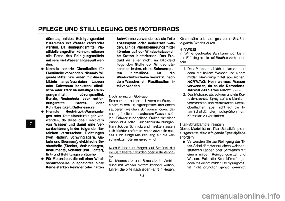 YAMAHA VMAX 2009 Betriebsanleitungen (in German)
PFLEGE UND STILLLEGUNG DES MOTORRADS
7-2
1
2
3
4
5
6
7
8
9
dünntes, mildes Reinigungsmittel
zusammen mit Wasser verwendet
werden. Da Reinigungsmittel Pla-
stikteile angreifen können, müssen
a YAMAHA VMAX 2009 Betriebsanleitungen (in German)
PFLEGE UND STILLLEGUNG DES MOTORRADS
7-2
1
2
3
4
5
6
7
8
9
dünntes, mildes Reinigungsmittel
zusammen mit Wasser verwendet
werden. Da Reinigungsmittel Pla-
stikteile angreifen können, müssen
a