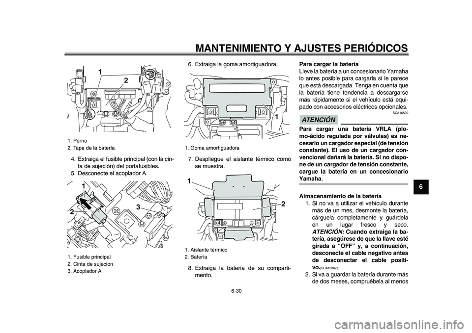 YAMAHA VMAX 2009  Manuale de Empleo (in Spanish)  
MANTENIMIENTO Y AJUSTES PERIÓDICOS 
6-30 
2
3
4
5
67
8
9
 
4. Extraiga el fusible principal (con la cin-
ta de sujeción) del portafusibles.
5. Desconecte el acoplador A.6. Extraiga la goma amortig