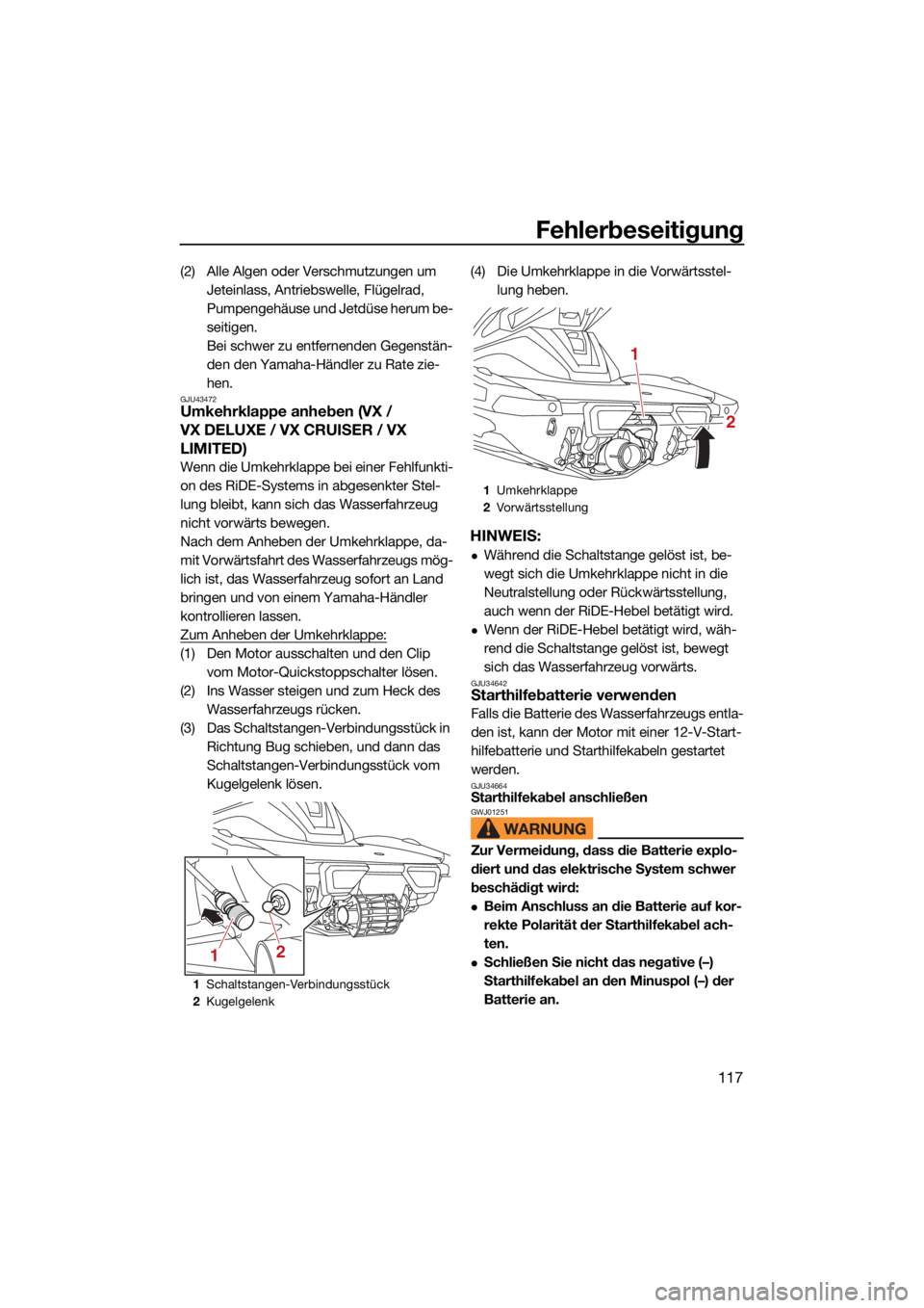 YAMAHA VX 2021 Betriebsanleitungen (in German) Fehlerbeseitigung
117
(2) Alle Algen oder Verschmutzungen um Jeteinlass, Antriebswelle, Flügelrad,
Pumpengehäuse und Jetdüse herum be-
seitigen.
Bei schwer zu entfernenden Gegenstän-
den den Yama YAMAHA VX 2021 Betriebsanleitungen (in German) Fehlerbeseitigung
117
(2) Alle Algen oder Verschmutzungen um Jeteinlass, Antriebswelle, Flügelrad,
Pumpengehäuse und Jetdüse herum be-
seitigen.
Bei schwer zu entfernenden Gegenstän-
den den Yama