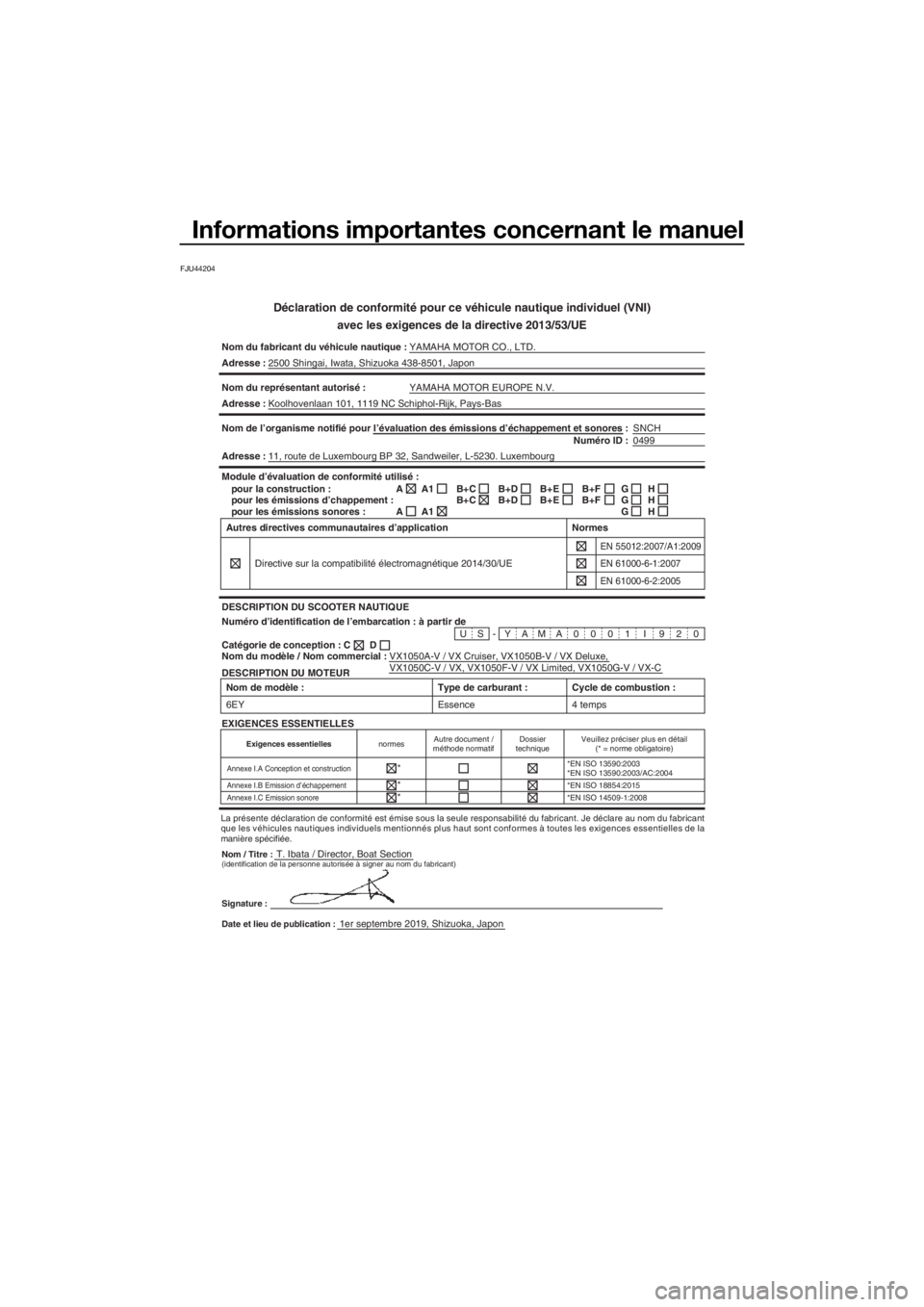 YAMAHA VX 2020 Notices Demploi (in French) Informations importantes concernant le manuel
FJU44204
Déclaration de conformité pour ce véhicule nautique individuel (VNI)
avec les exigences de la directive 2013/53/UE
Nom du fabricant du véhicu YAMAHA VX 2020 Notices Demploi (in French) Informations importantes concernant le manuel
FJU44204
Déclaration de conformité pour ce véhicule nautique individuel (VNI)
avec les exigences de la directive 2013/53/UE
Nom du fabricant du véhicu
