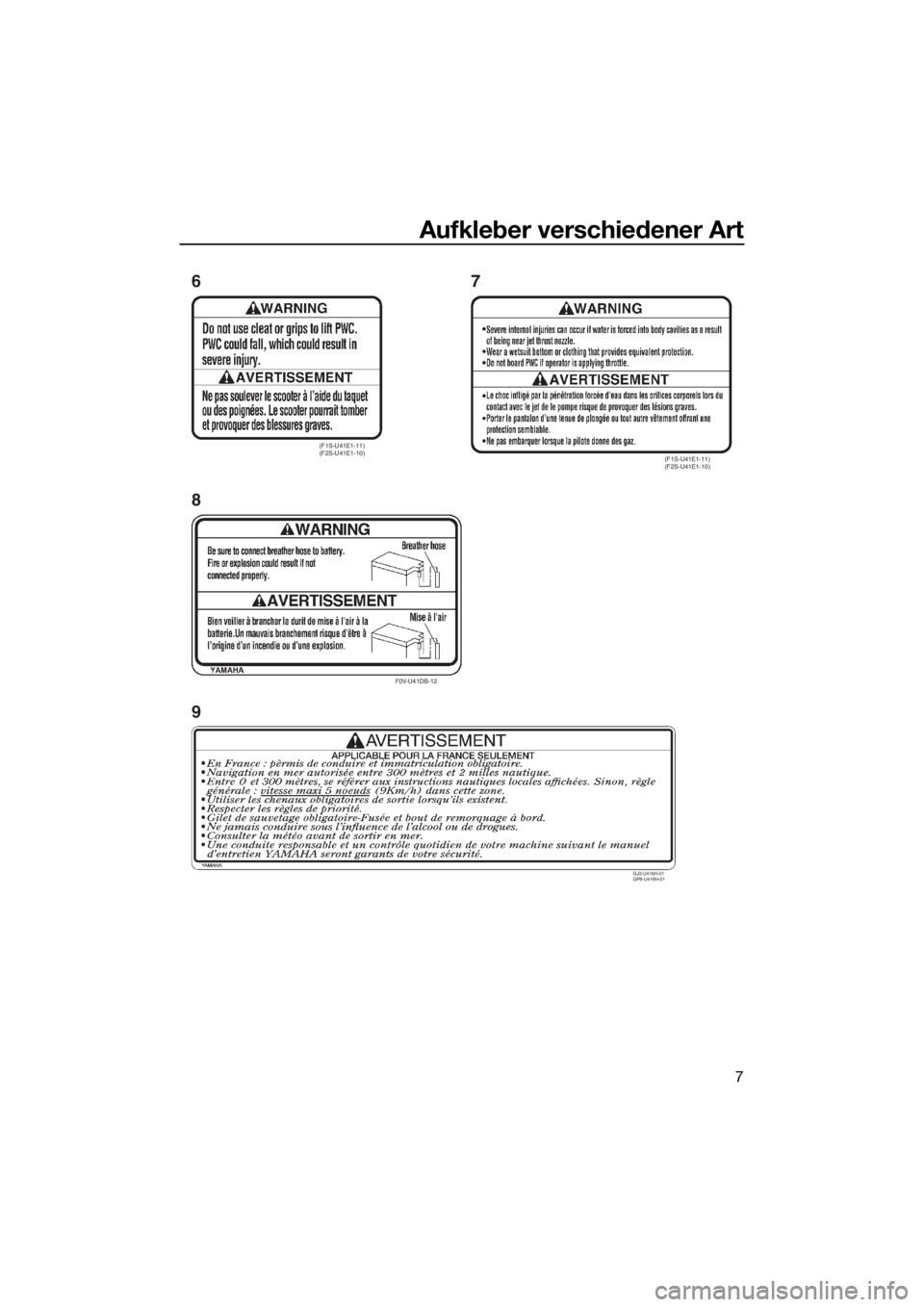 YAMAHA VX CRUISER 2018  Betriebsanleitungen (in German) Aufkleber verschiedener Art
7
(F1S-U41E1-11)
(F2S-U41E1-10)
F0V-U41DB-12
(F1S-U41E1-11)
(F2S-U41E1-10)
6
87
GJ3-U416H-01
GP8-U416H-01
9
UF4G72G0.book  Page 7  Friday, July 21, 2017  2:41 PM 