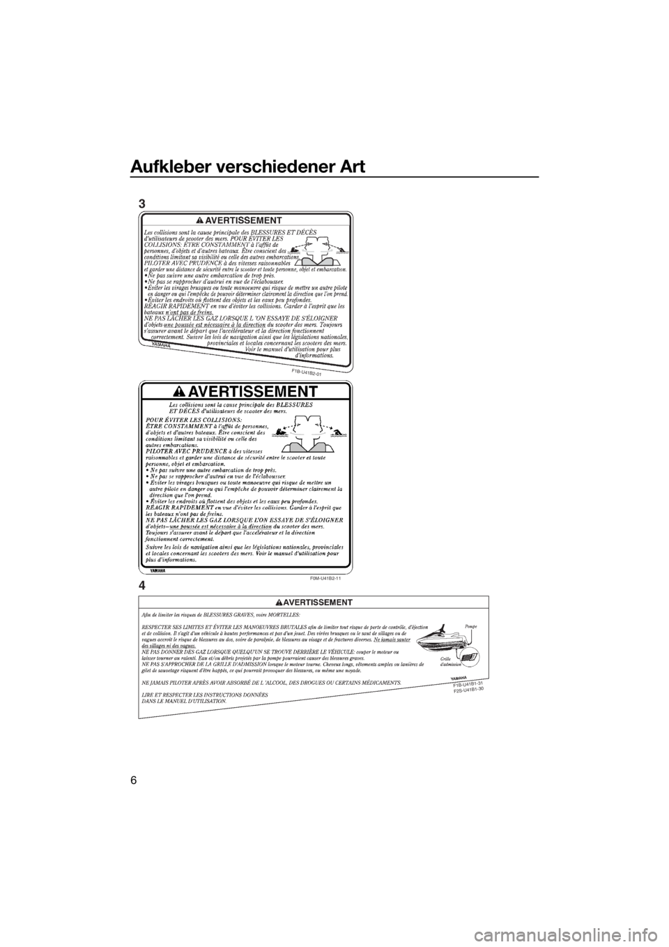 YAMAHA VX 2016  Betriebsanleitungen (in German) Aufkleber verschiedener Art
6
F0M-U41B2-11
F1B-U41B2-01
F
1
B
-U
4
1
B
1
-3
1
 
F
2
S
-U
4
1
B
1
-3
0
3
4
UF4G70G0.book  Page 6  Monday, September 28, 2015  9:47 AM 