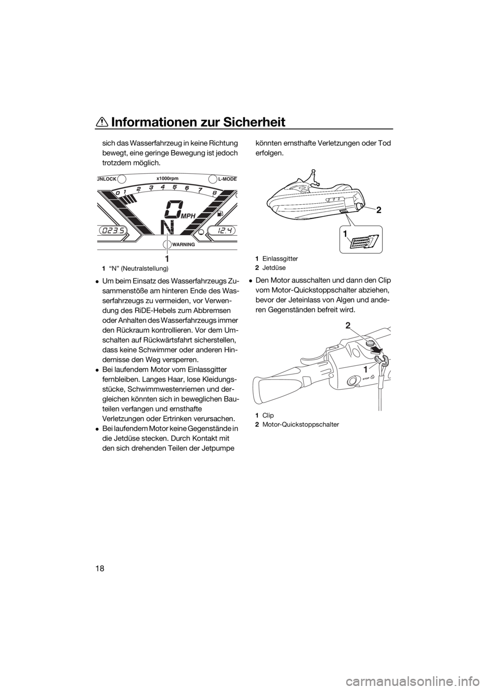 YAMAHA VX CRUISER 2015 Betriebsanleitungen (in German) Informationen zur Sicherheit
18
sich das Wasserfahrzeug in keine Richtung
bewegt, eine geringe Bewegung ist jedoch
trotzdem möglich.
Um beim Einsatz des Wasserfahrzeugs Zu-
sammenstöße am hint YAMAHA VX CRUISER 2015 Betriebsanleitungen (in German) Informationen zur Sicherheit
18
sich das Wasserfahrzeug in keine Richtung
bewegt, eine geringe Bewegung ist jedoch
trotzdem möglich.
Um beim Einsatz des Wasserfahrzeugs Zu-
sammenstöße am hint
