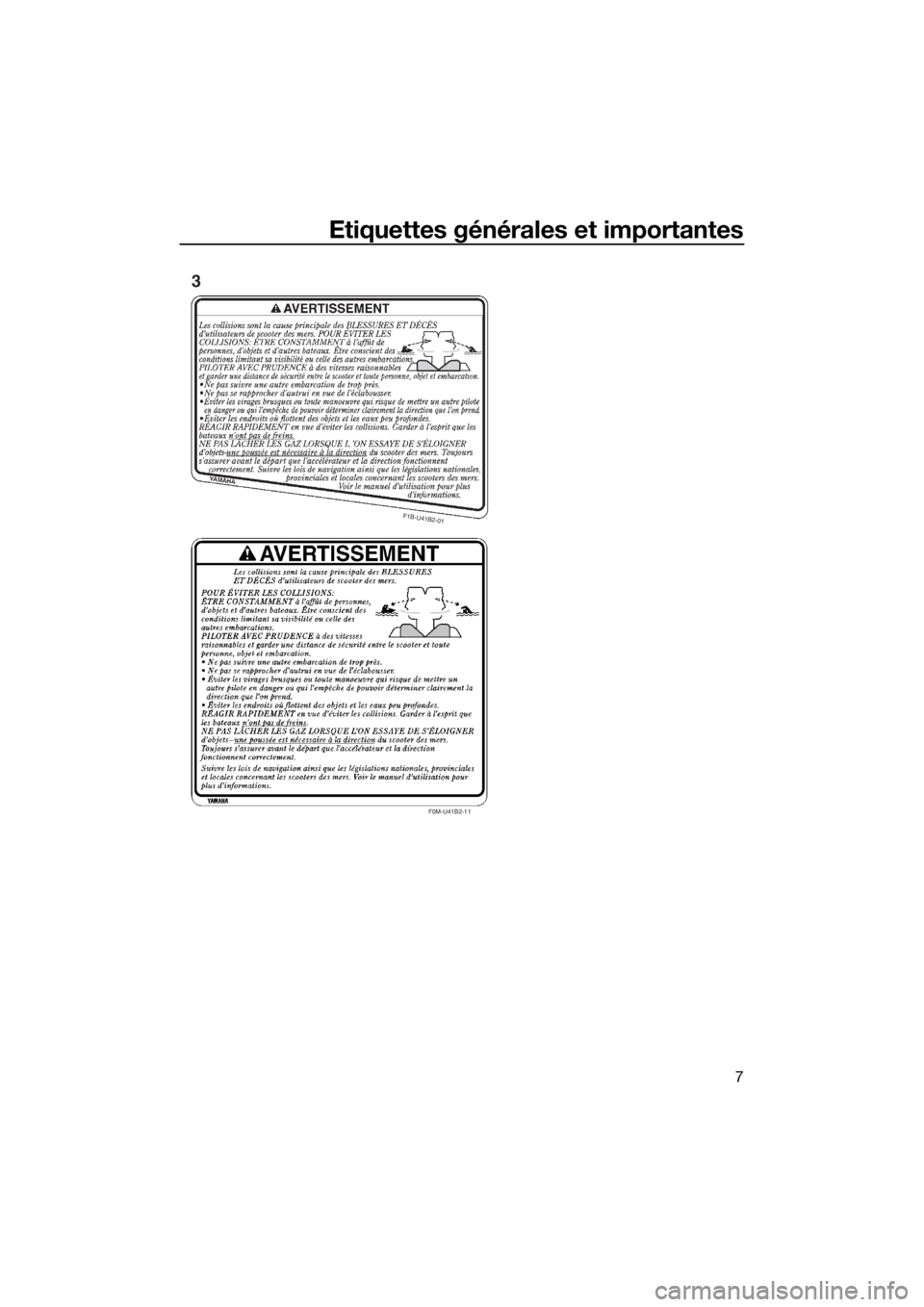 YAMAHA VX 2015  Notices Demploi (in French) Etiquettes générales et importantes
7
F0M-U41B2-11
F1B-U41B2-01
3
UF2X70F0.book  Page 7  Monday, December 7, 2015  5:13 PM 