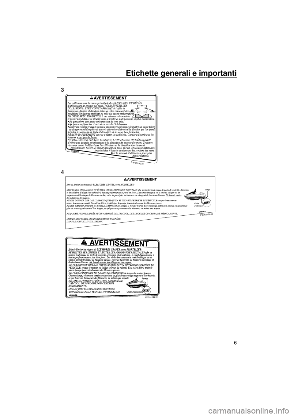YAMAHA VX 2013  Manuale duso (in Italian) Etichette generali e importanti
6
3
4
UF2P70H0.book  Page 6  Tuesday, July 24, 2012  9:46 AM 