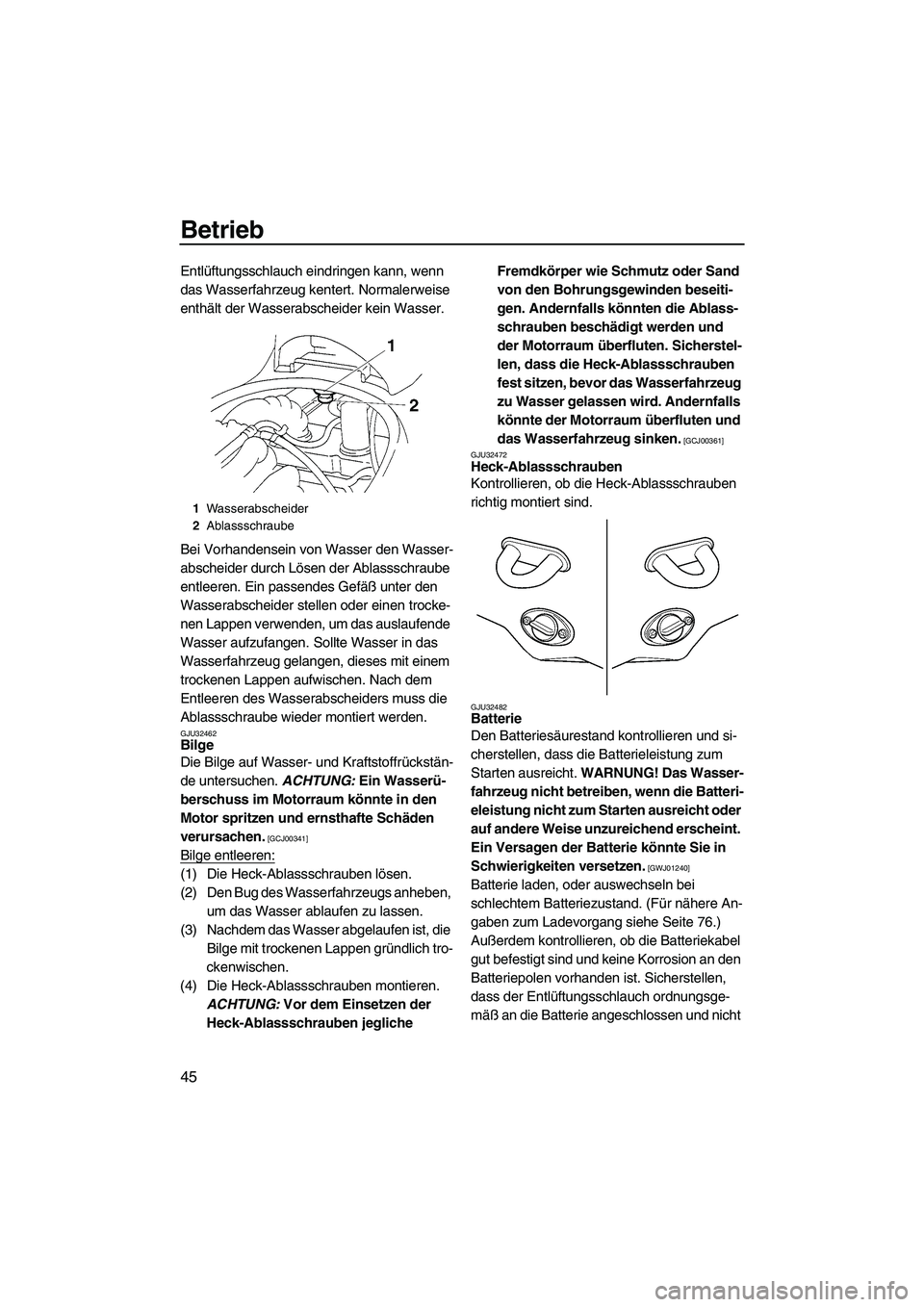 YAMAHA VX 2009 Betriebsanleitungen (in German) Betrieb
45
Entlüftungsschlauch eindringen kann, wenn
das Wasserfahrzeug kentert. Normalerweise
enthält der Wasserabscheider kein Wasser.
Bei Vorhandensein von Wasser den Wasser-
abscheider durch L YAMAHA VX 2009 Betriebsanleitungen (in German) Betrieb
45
Entlüftungsschlauch eindringen kann, wenn
das Wasserfahrzeug kentert. Normalerweise
enthält der Wasserabscheider kein Wasser.
Bei Vorhandensein von Wasser den Wasser-
abscheider durch L