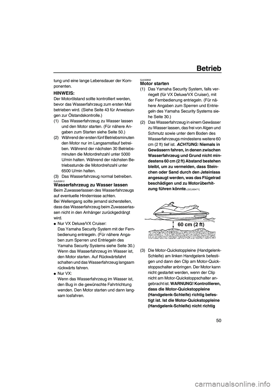 YAMAHA VX 2009 Betriebsanleitungen (in German) Betrieb
50
tung und eine lange Lebensdauer der Kom-
ponenten.
HINWEIS:
Der Motorölstand sollte kontrolliert werden,
bevor das Wasserfahrzeug zum ersten Mal
betrieben wird. (Siehe Seite 43 für Anwe YAMAHA VX 2009 Betriebsanleitungen (in German) Betrieb
50
tung und eine lange Lebensdauer der Kom-
ponenten.
HINWEIS:
Der Motorölstand sollte kontrolliert werden,
bevor das Wasserfahrzeug zum ersten Mal
betrieben wird. (Siehe Seite 43 für Anwe