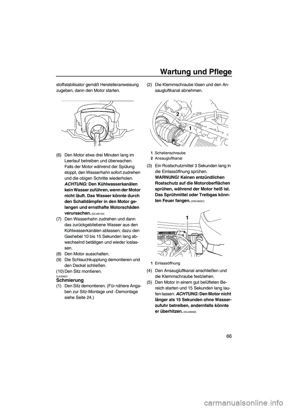 YAMAHA VX 2009 Betriebsanleitungen (in German) Wartung und Pflege
66
stoffstabilisator gemäß Herstelleranweisung
zugeben, dann den Motor starten.
(6) Den Motor etwa drei Minuten lang im
Leerlauf betreiben und überwachen.
Falls der Motor wäh YAMAHA VX 2009 Betriebsanleitungen (in German) Wartung und Pflege
66
stoffstabilisator gemäß Herstelleranweisung
zugeben, dann den Motor starten.
(6) Den Motor etwa drei Minuten lang im
Leerlauf betreiben und überwachen.
Falls der Motor wäh
