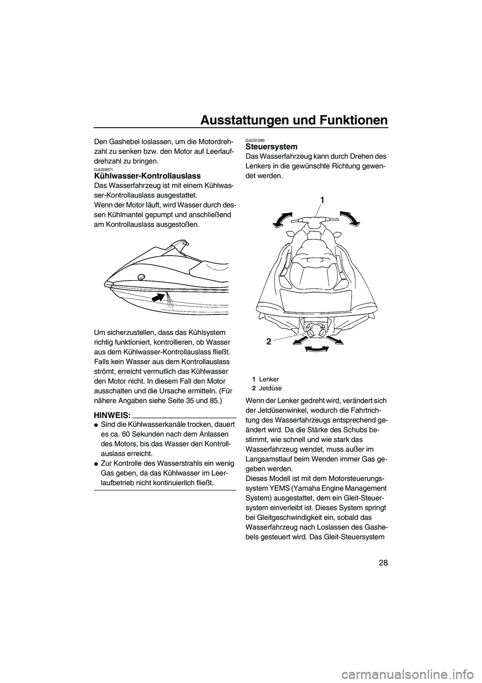 YAMAHA VX 2008 Betriebsanleitungen (in German) Ausstattungen und Funktionen
28
Den Gashebel loslassen, um die Motordreh-
zahl zu senken bzw. den Motor auf Leerlauf-
drehzahl zu bringen.
GJU35971Kühlwasser-Kontrollauslass
Das Wasserfahrzeug ist m YAMAHA VX 2008 Betriebsanleitungen (in German) Ausstattungen und Funktionen
28
Den Gashebel loslassen, um die Motordreh-
zahl zu senken bzw. den Motor auf Leerlauf-
drehzahl zu bringen.
GJU35971Kühlwasser-Kontrollauslass
Das Wasserfahrzeug ist m