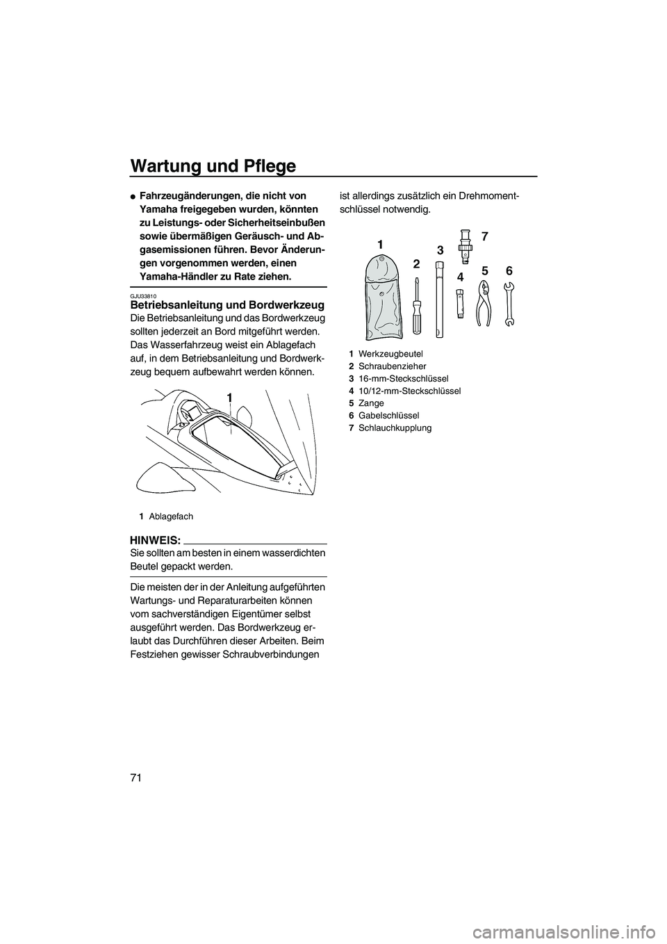 YAMAHA VX 2008 Betriebsanleitungen (in German) Wartung und Pflege
71
Fahrzeugänderungen, die nicht von
Yamaha freigegeben wurden, könnten
zu Leistungs- oder Sicherheitseinbußen
sowie übermäßigen Geräusch- und Ab-
gasemissionen führen. YAMAHA VX 2008 Betriebsanleitungen (in German) Wartung und Pflege
71
Fahrzeugänderungen, die nicht von
Yamaha freigegeben wurden, könnten
zu Leistungs- oder Sicherheitseinbußen
sowie übermäßigen Geräusch- und Ab-
gasemissionen führen.