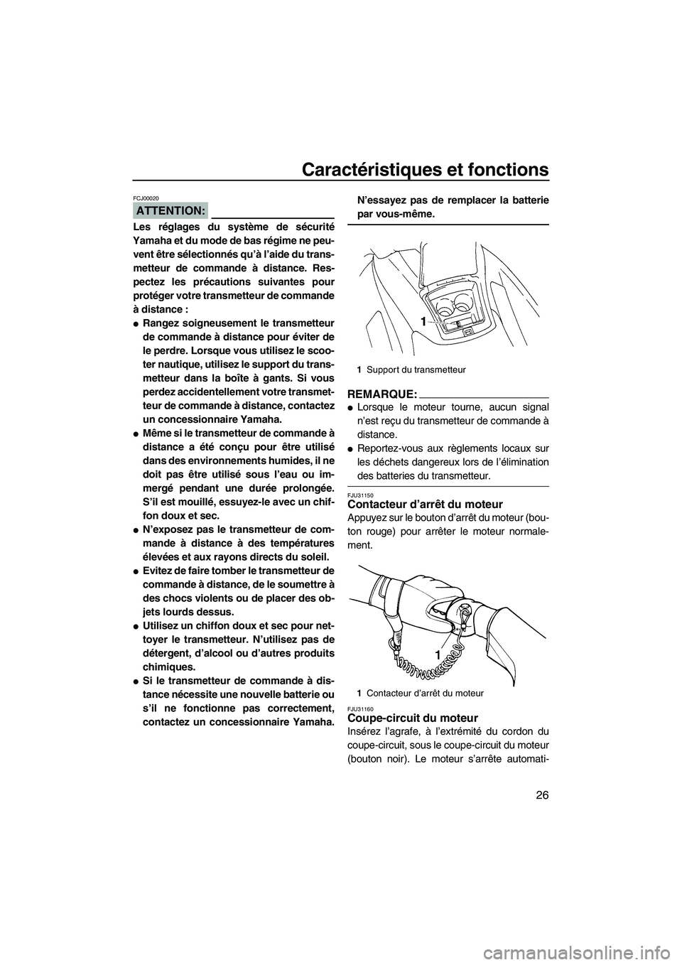 YAMAHA VX 2008 Notices Demploi (in French) Caractéristiques et fonctions
26
ATTENTION:
FCJ00020
Les réglages du système de sécurité
Yamaha et du mode de bas régime ne peu-
vent être sélectionnés qu’à l’aide du trans-
metteur de c YAMAHA VX 2008 Notices Demploi (in French) Caractéristiques et fonctions
26
ATTENTION:
FCJ00020
Les réglages du système de sécurité
Yamaha et du mode de bas régime ne peu-
vent être sélectionnés qu’à l’aide du trans-
metteur de c