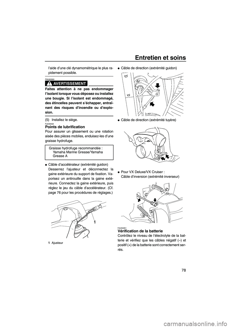 YAMAHA VX 2008 Notices Demploi (in French) Entretien et soins
78
l’aide d’une clé dynamométrique le plus ra-
pidement possible.
AVERTISSEMENT
FWJ00350
Faites attention à ne pas endommager
l’isolant lorsque vous déposez ou installez
u YAMAHA VX 2008 Notices Demploi (in French) Entretien et soins
78
l’aide d’une clé dynamométrique le plus ra-
pidement possible.
AVERTISSEMENT
FWJ00350
Faites attention à ne pas endommager
l’isolant lorsque vous déposez ou installez
u