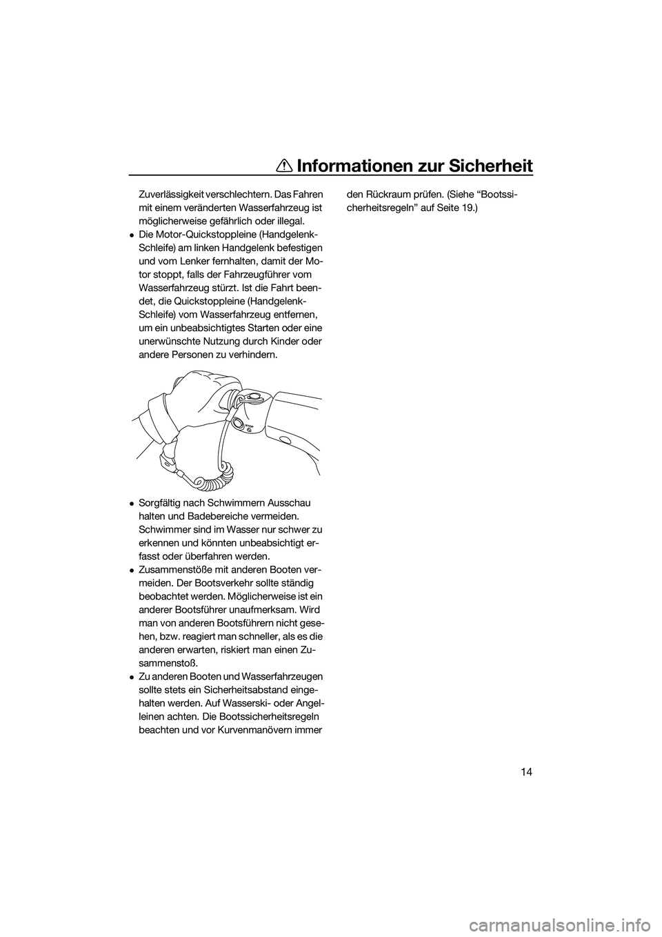 YAMAHA VX SPORT 2014 Betriebsanleitungen (in German) Informationen zur Sicherheit
14
Zuverlässigkeit verschlechtern. Das Fahren
mit einem veränderten Wasserfahrzeug ist
möglicherweise gefährlich oder illegal.
Die Motor-Quickstoppleine (Handgele YAMAHA VX SPORT 2014 Betriebsanleitungen (in German) Informationen zur Sicherheit
14
Zuverlässigkeit verschlechtern. Das Fahren
mit einem veränderten Wasserfahrzeug ist
möglicherweise gefährlich oder illegal.
Die Motor-Quickstoppleine (Handgele
