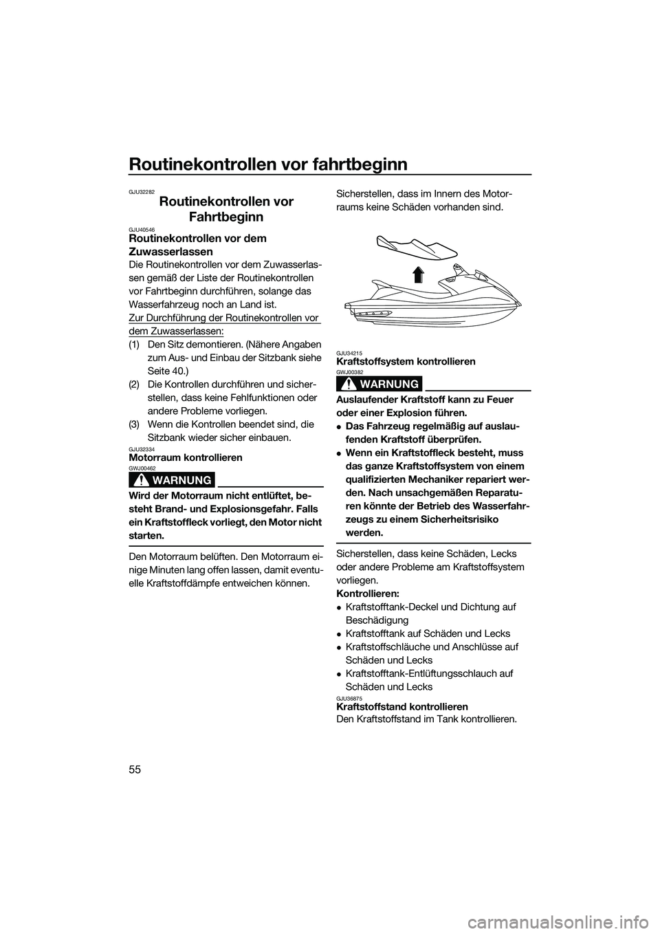 YAMAHA VX SPORT 2014 Betriebsanleitungen (in German) Routinekontrollen vor fahrtbeginn
55
GJU32282
Routinekontrollen vor Fahrtbeginn
GJU40546Routinekontrollen vor dem
Zuwasserlassen
Die Routinekontrollen vor dem Zuwasserlas-
sen gemäß der Liste der R YAMAHA VX SPORT 2014 Betriebsanleitungen (in German) Routinekontrollen vor fahrtbeginn
55
GJU32282
Routinekontrollen vor Fahrtbeginn
GJU40546Routinekontrollen vor dem
Zuwasserlassen
Die Routinekontrollen vor dem Zuwasserlas-
sen gemäß der Liste der R