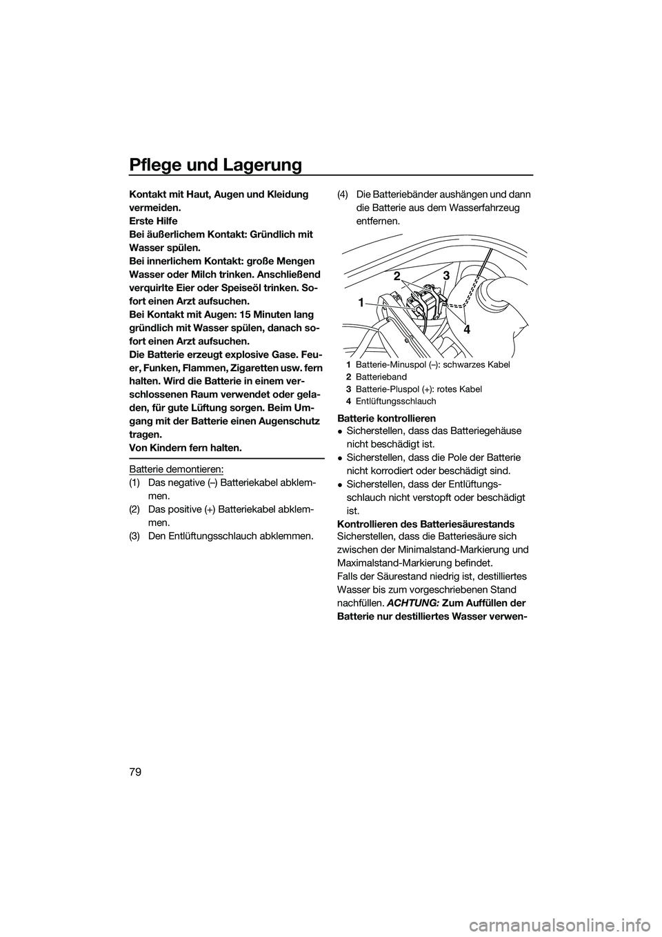 YAMAHA VX SPORT 2014 Betriebsanleitungen (in German) Pflege und Lagerung
79
Kontakt mit Haut, Augen und Kleidung
vermeiden.
Erste Hilfe
Bei äußerlichem Kontakt: Gründlich mit
Wasser spülen.
Bei innerlichem Kontakt: große Mengen
Wasser oder Milch YAMAHA VX SPORT 2014 Betriebsanleitungen (in German) Pflege und Lagerung
79
Kontakt mit Haut, Augen und Kleidung
vermeiden.
Erste Hilfe
Bei äußerlichem Kontakt: Gründlich mit
Wasser spülen.
Bei innerlichem Kontakt: große Mengen
Wasser oder Milch