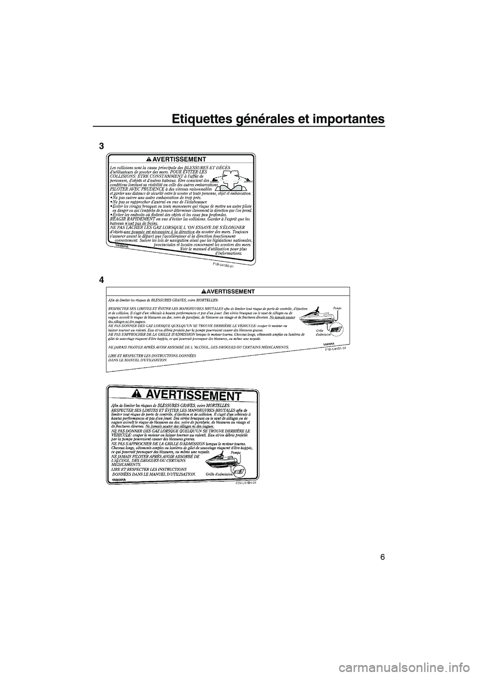 YAMAHA VX DELUXE 2013  Notices Demploi (in French) Etiquettes générales et importantes
6
3
4
UF2P70F0.book  Page 6  Tuesday, July 24, 2012  9:47 AM 