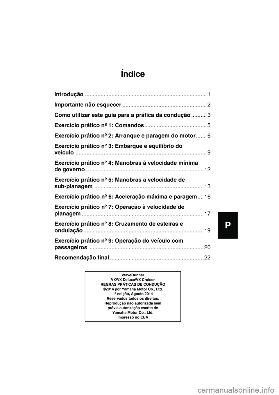 YAMAHA VX DELUXE 2015  Manual de utilização (in Portuguese) EF
D
ES
P
GR
I
Índice
Introdução .............................................................................. 1
Importante nã o esquecer...................................................... 2
C
