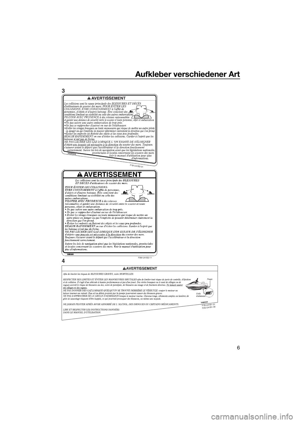 YAMAHA VXR 2016  Betriebsanleitungen (in German) Aufkleber verschiedener Art
6
F0M-U41B2-11
F1B-U41B2-01
F
1
B
-U
4
1
B
1
-3
1
 
F
2
S
-U
4
1
B
1
-3
0
3
4
UF2W72G0.book  Page 6  Wednesday, October 7, 2015  1:43 PM 