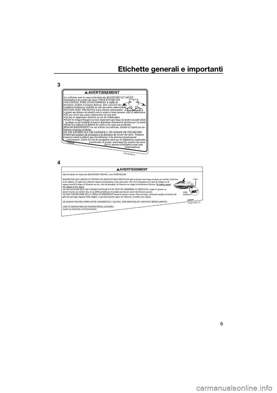 YAMAHA VXR 2014  Manuale duso (in Italian) Etichette generali e importanti
6
3
4
UF2M73H0.book  Page 6  Friday, August 2, 2013  11:37 AM 