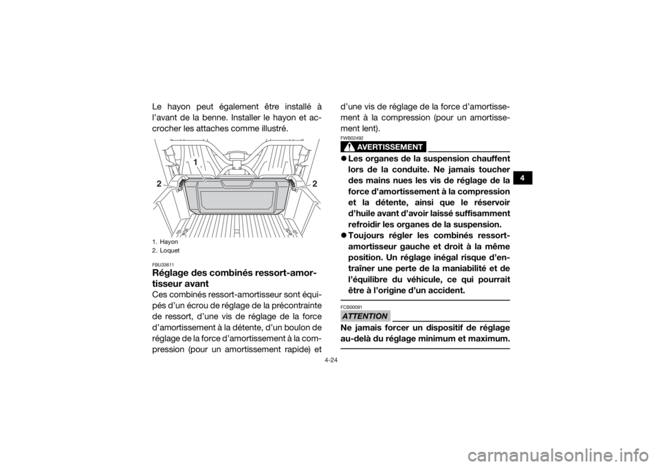 YAMAHA WOLVERINE 2017  Notices Demploi (in French) 4-24
4
Le hayon peut également être installé à
l’avant de la benne. Installer le hayon et ac-
crocher les attaches comme illustré.FBU33611Réglage des combinés ressort-amor-
tisseur avantCes c