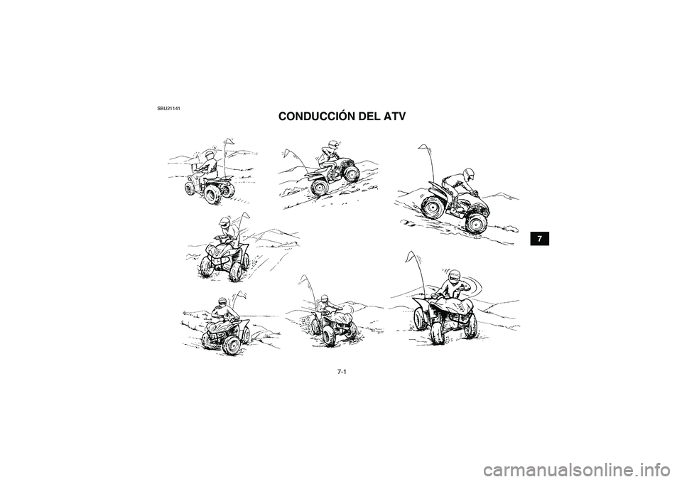 YAMAHA WOLVERINE 350 2008  Manuale de Empleo (in Spanish) 7-1
7
SBU21141
CONDUCCIÓN DEL ATV 
U3D562S0.book  Page 1  Tuesday, June 5, 2007  7:36 PM 