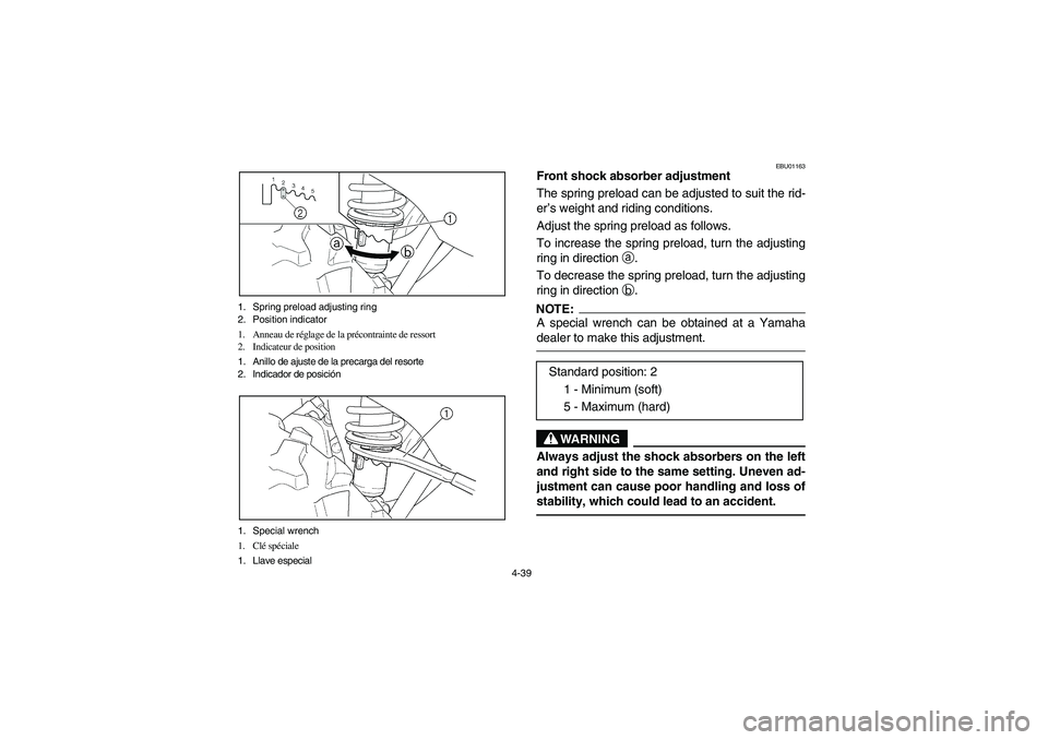 YAMAHA WOLVERINE 400 2004  Manuale de Empleo (in Spanish) 4-39 1. Spring preload adjusting ring
2. Position indicator
1. Anneau de réglage de la précontrainte de ressort
2. Indicateur de position
1. Anillo de ajuste de la precarga del resorte
2. Indicador 