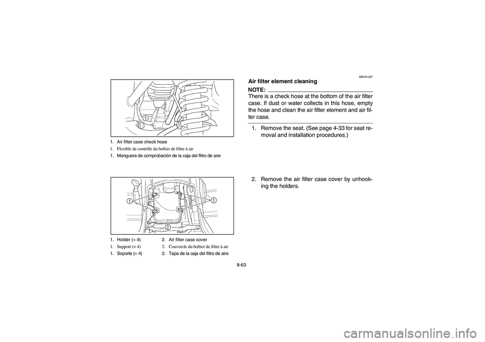 YAMAHA WOLVERINE 400 2004  Manuale de Empleo (in Spanish) 8-63 1. Air filter case check hose
1. Flexible de contrôle du boîtier de filtre à air
1. Manguera de comprobación de la caja del filtro de aire
1. Holder (× 4) 2. Air filter case cover
1. Support