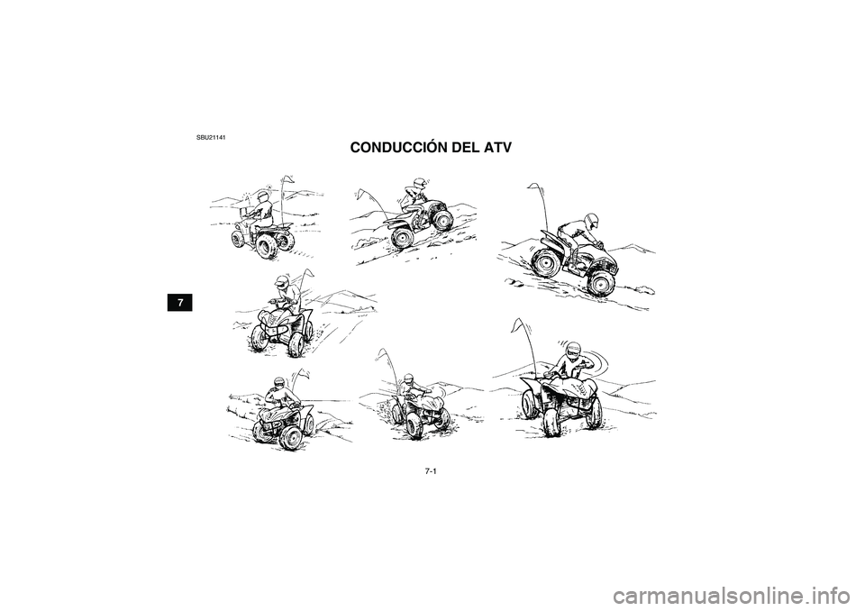 YAMAHA WOLVERINE 450 2008  Manuale de Empleo (in Spanish) 7-1
7
SBU21141
CONDUCCIÓN DEL ATV 
U3C262S0.book  Page 1  Tuesday, June 26, 2007  11:05 AM 