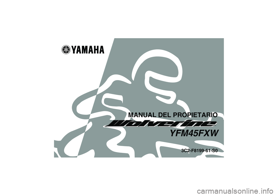 YAMAHA WOLVERINE 450 2007  Manuale de Empleo (in Spanish) MANUAL DEL PROPIETARIO
YFM45FXW
3C2-F8199-61-S0
U3C261S0.book  Page 1  Thursday, June 29, 2006  4:46 PM 