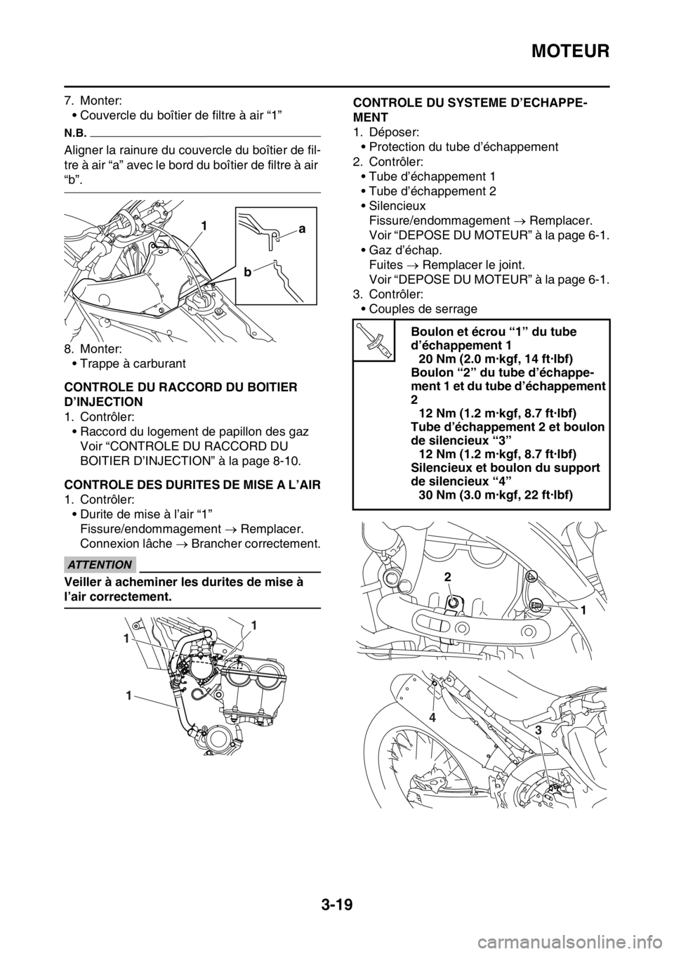 YAMAHA WR 250F 2017  Notices Demploi (in French) MOTEUR
3-19
7. Monter:
• Couvercle du boîtier de filtre à air “1”
N.B.
Aligner la rainure du couvercle du boîtier de fil-
tre à air “a” avec le bord du boîtier de filtre à air 
“b”