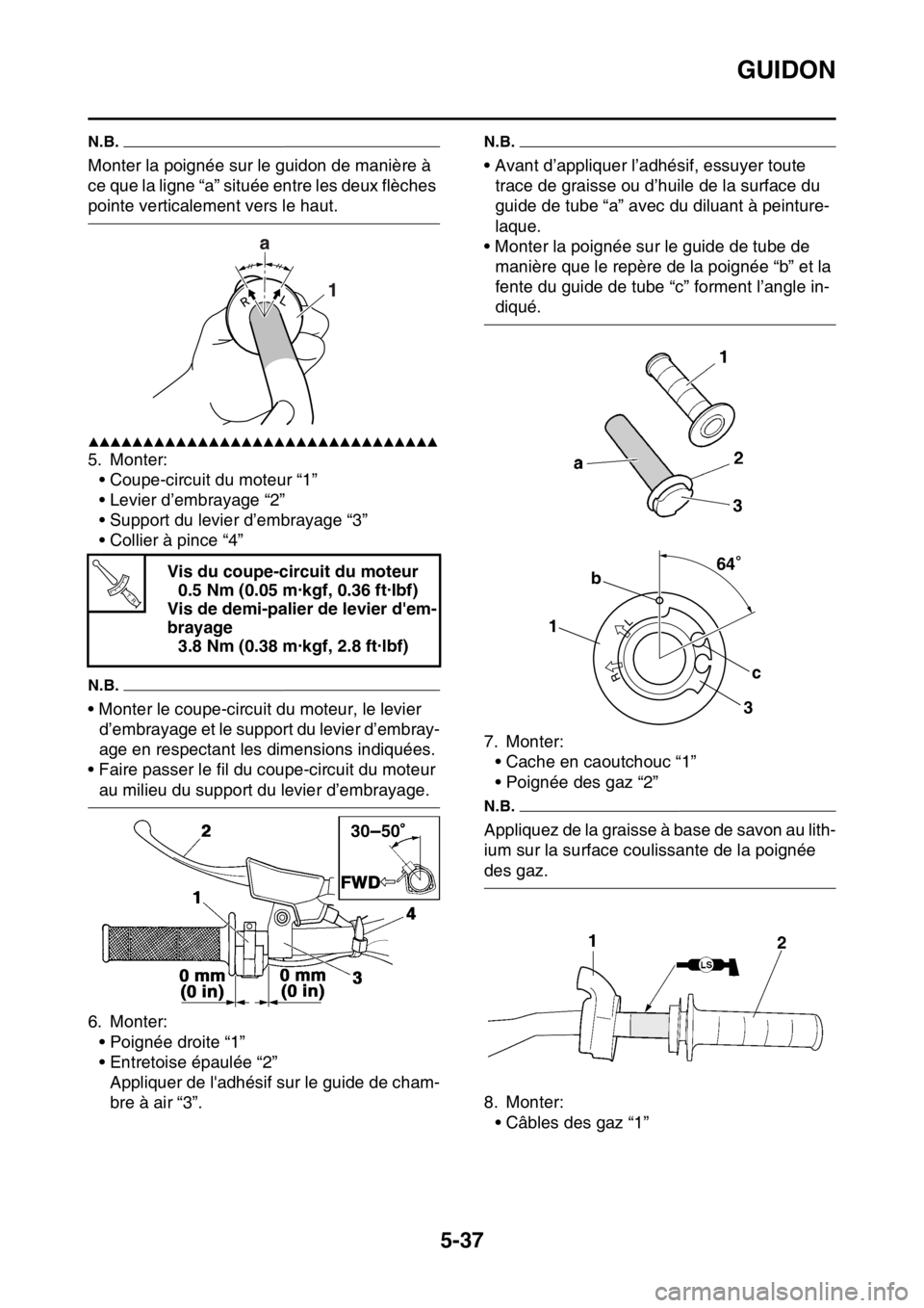 YAMAHA WR 250F 2017 Notices Demploi (in French) GUIDON
5-37
N.B.
Monter la poignée sur le guidon de manière à
ce que la ligne “a” située entre les deux flèches
pointe verticalement vers le haut.
▲▲▲▲▲▲▲▲▲▲▲▲▲▲ YAMAHA WR 250F 2017 Notices Demploi (in French) GUIDON
5-37
N.B.
Monter la poignée sur le guidon de manière à
ce que la ligne “a” située entre les deux flèches
pointe verticalement vers le haut.
▲▲▲▲▲▲▲▲▲▲▲▲▲▲
