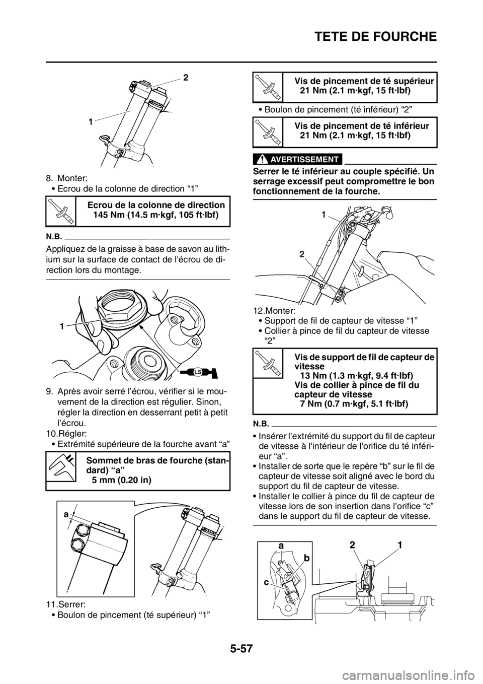 YAMAHA WR 250F 2017 Notices Demploi (in French) TETE DE FOURCHE
5-57
8. Monter:
• Ecrou de la colonne de direction “1”
N.B.
Appliquez de la graisse à base de savon au lith-
ium sur la surface de contact de lécrou de di-
rection lors du mon YAMAHA WR 250F 2017 Notices Demploi (in French) TETE DE FOURCHE
5-57
8. Monter:
• Ecrou de la colonne de direction “1”
N.B.
Appliquez de la graisse à base de savon au lith-
ium sur la surface de contact de lécrou de di-
rection lors du mon