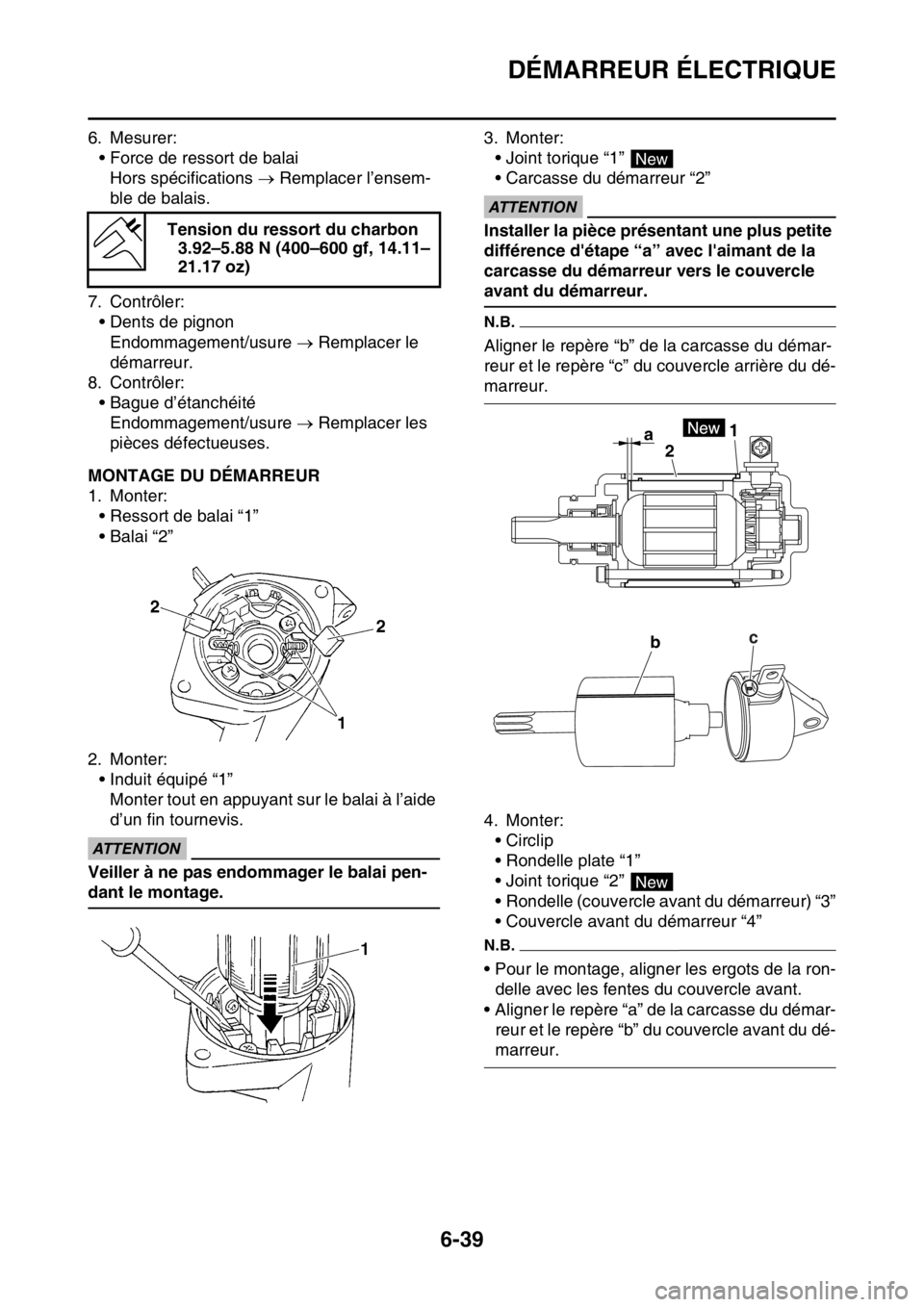YAMAHA WR 250F 2017 Notices Demploi (in French) DÉMARREUR ÉLECTRIQUE
6-39
6. Mesurer:
• Force de ressort de balai
Hors spécifications Remplacer l’ensem-
ble de balais.
7. Contrôler:
• Dents de pignon
Endommagement/usure Remplacer YAMAHA WR 250F 2017 Notices Demploi (in French) DÉMARREUR ÉLECTRIQUE
6-39
6. Mesurer:
• Force de ressort de balai
Hors spécifications Remplacer l’ensem-
ble de balais.
7. Contrôler:
• Dents de pignon
Endommagement/usure Remplacer