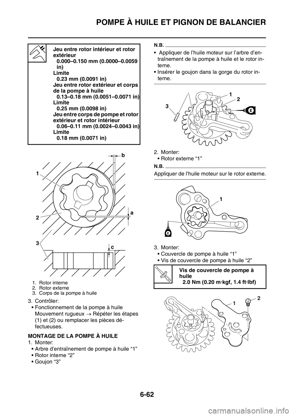 YAMAHA WR 250F 2017 Notices Demploi (in French) POMPE À HUILE ET PIGNON DE BALANCIER
6-62
3. Contrôler:
• Fonctionnement de la pompe à huile
Mouvement rugueux Répéter les étapes
(1) et (2) ou remplacer les pièces dé-
fectueuses.
FAS2 YAMAHA WR 250F 2017 Notices Demploi (in French) POMPE À HUILE ET PIGNON DE BALANCIER
6-62
3. Contrôler:
• Fonctionnement de la pompe à huile
Mouvement rugueux Répéter les étapes
(1) et (2) ou remplacer les pièces dé-
fectueuses.
FAS2